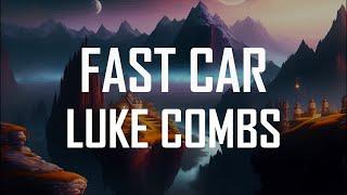 Luke Combs - Fast Car (Lyrics)