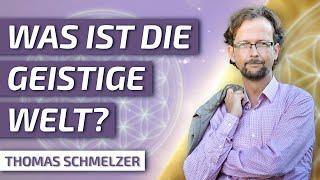 Was ist die Geistige Welt? - Thomas Schmelzer