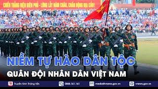 Quân đội Nhân dân Việt Nam - Niềm tự hào dân tộc - VNews