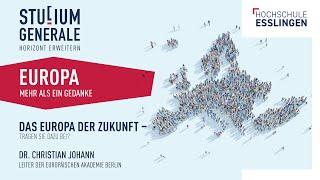 Studium Generale: Das Europa der Zukunft – Tragen Sie dazu bei?