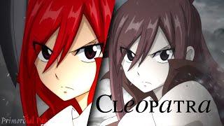 Fairy Tail「AMV」-  Cleopatra