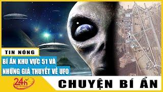 Hé lộ bí mật khu vực 51-Căn cứ quân sự bí mật của Mỹ liên quan đến UFO | Chuyện lạ mới nhất | TV24h