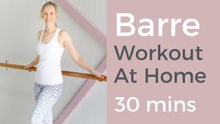 Barre Workout At Home | Total Body | 30 mins For TONED LEGS and CUTE DERRIERE