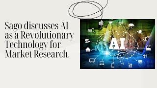 Sago discusses AI as a Revolutionary Technology for Market Research