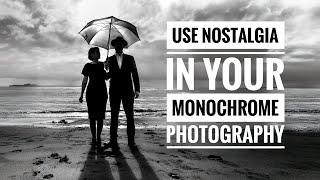 Using Nostalgia in your Black and White Photography