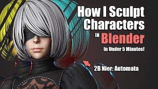 How I Sculpt a Character in 5 minutes - 2B [NieR:Automata]