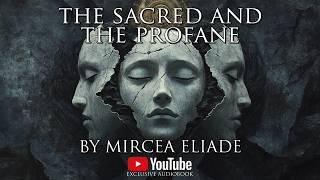 The Sacred and The Profane: The Nature of Religion - Mircea Eliade Full Audiobook w/ Text, Music