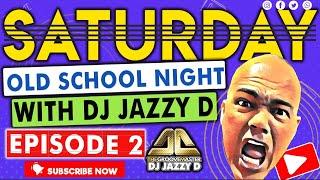 Saturday Old School Night with Dj Jazzy D Episode 2