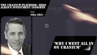 Mike Alkin - Talking Uranium