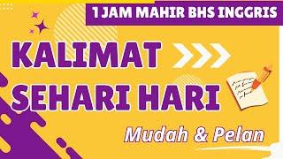 1 Jam mahir bahasa Inggris pelan dan mudah kalimat sehari hari untuk pemula II Eps. 104