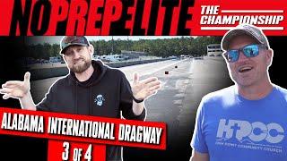 STREET OUTLAWS: NO PREP ELITE - EVENT 3 | ALABAMA INT. DRAGWAY, AL