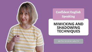 Confident English Speaking: Mimicking and Shadowing Techniques