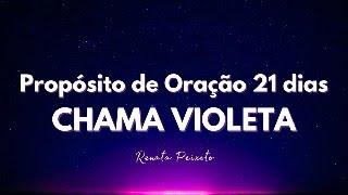 Dia 18 - Propósito de Oração 21 dias - Chama Violeta - Renata Peixoto