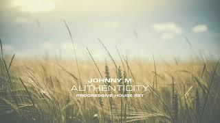 Johnny M - Authenticity | Deep Progressive House Set