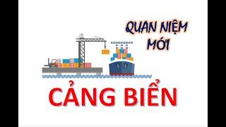 CẢNG BIỂN| Quan niệm mới về cảng biển | Kinh tế biển