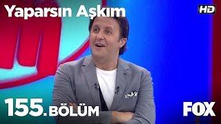 Yaparsın Aşkım 155.Bölüm