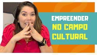 Empreender no campo cultural