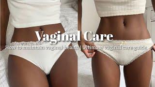 How to maintain vaginal health ️ Ultimate vaginal care guide