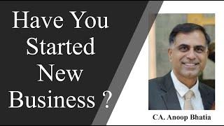 Have You Started New Business ? | CA Anoop Bhatia