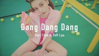 Starr Chen - 噹噹噹 (Dang Dang Dang) Feat. Soft Lipa (Official Video)