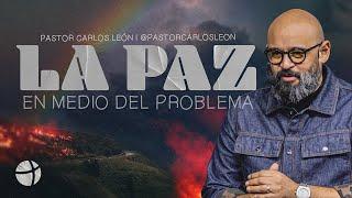 Pastor Carlos León - La Paz en medio del problema