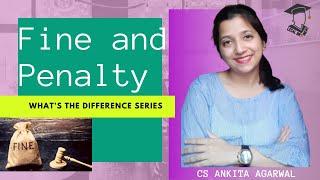 ARE FINE AND PENALTY SAME? |  WHAT'S THE DIFFERENCE  | EPISODE 1| CS ANKITA AGARWAL