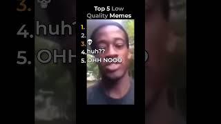 the best low quality memes in the world