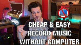 Cheap and Easy Way To Record Music Without A Computer 2019