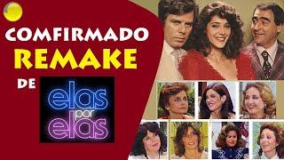 Vem aí REMAKE da novela ELAS POR ELAS