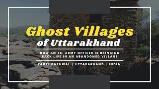 Ghost villages of Uttarakhand | Can migration be reversed | Documentary on Migration | Pauri Gharwal