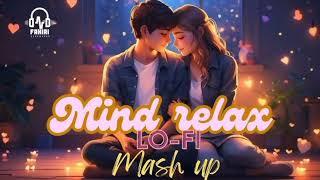 MIND relax mashup lofi song [slowed+reverb] New lofi mind relax Lofi mashup song 2025