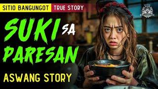 SUKI SA PARESAN | ASWANG STORY | KWENTONG ASWANG TRUE  STORY