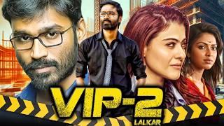 VIP 2 (Velaiilla Pattadhari 2) South Blockbuster Hindi Dubbed Movie | Dhanush, Kajol, Amala Paul