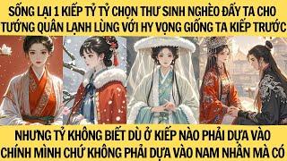 |FULL|TRỌNG SINH TỶ TỶ ĐẨY TA CHO TƯỚNG QUÂN LẠNH LÙNG NÀNG CHỌN THƯ SINH NGHÈO VỚI HY VỌNG NHƯ TA..