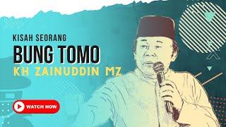 Kisah Bung Tomo - KH Zainudin MZ