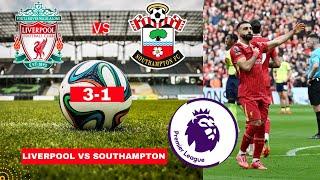 Liverpool vs Southampton 3-1 Live Premier League Football EPL Match Score Commentary Highlights