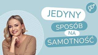 Jedyny sposób na samotność