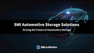 SiliconMotion's SMI Automotive Storage Solutions: Driving the Future of Automotive Storage