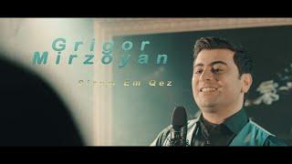 Grigor Mirzoyan - SIRUM EM QEZ