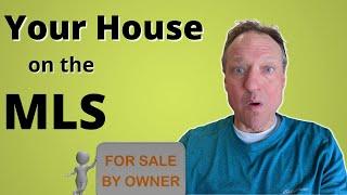 How To Put Your For Sale By Owner On The MLS Without A Realtor