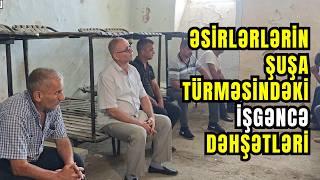 Görün Şuşa Türməsində Azərbaycanlı Əsirlərə hansı işgəncələr verilib? | Rəhman Məlikli