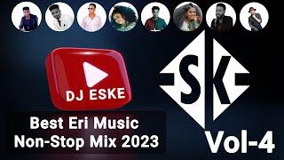 DJ ESKE - BEST ERITREAN MUSIC NON-STOP DJ MIX 2023 VOL-4