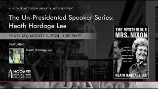 The Un-Presidented Speaker Series:  Heath Hardage Lee | Hoover Institution Library & Archives