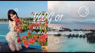 MABUL ISLAND TRAVEL VLOG 01 | 马来西亚马布岛的悠闲假日