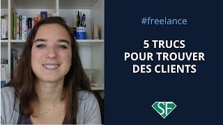 5 trucs pour trouver des clients en freelance