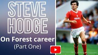 STEVE HODGE on his NOTTINGHAM FOREST career under Brian Clough (Part One)