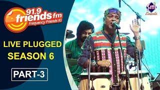 91 9 Friends FM Live Plugged Season 6 PART 03