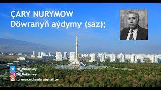 Çary Nurymow – Döwranyň aýdymy (saz); (instrumental); (Turkmen Classical Music);