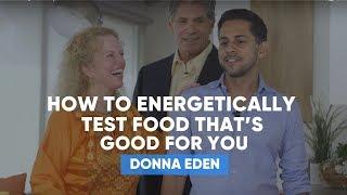 How To Energetically Test Food That’s Good For You | Donna Eden