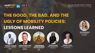 The Good, the Bad, and the Ugly of Mobility Policies: Lessons Learned